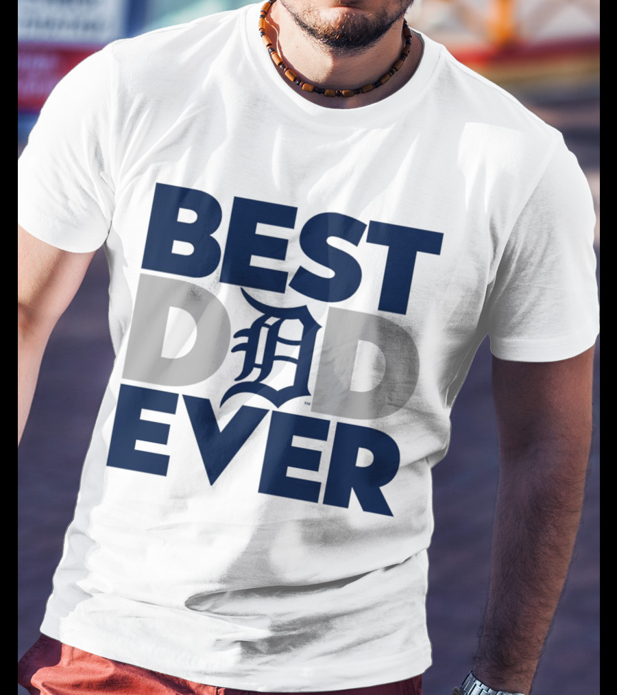 Best Dad Ever MLB Detroit Tigers T-Shirt