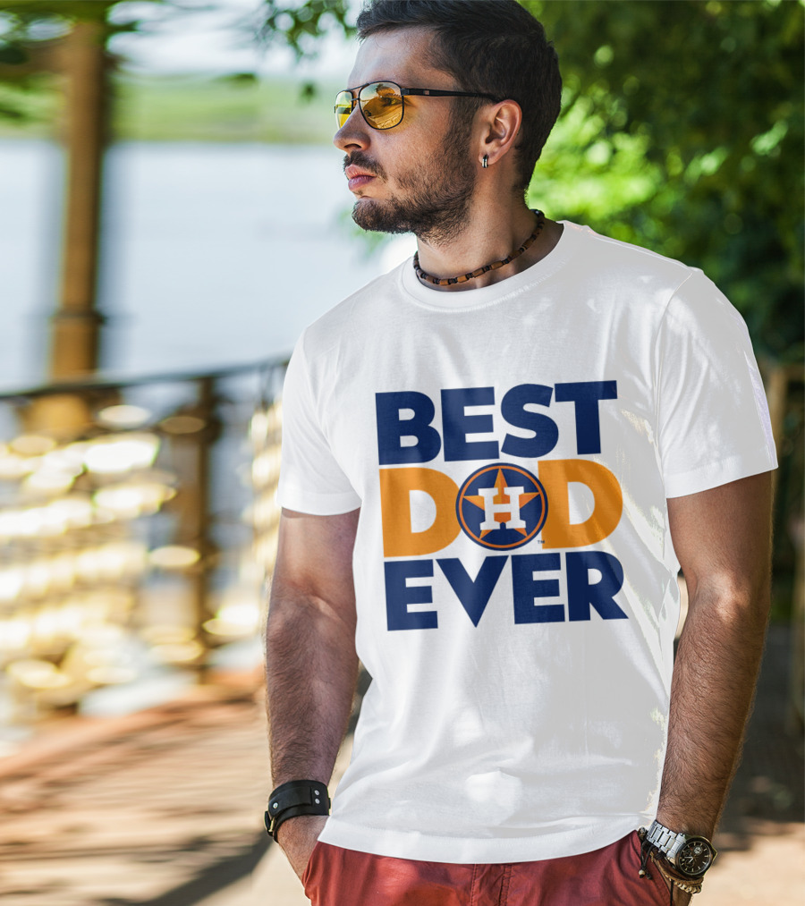 Best Dad Ever Houston Astros MLB T-Shirt
