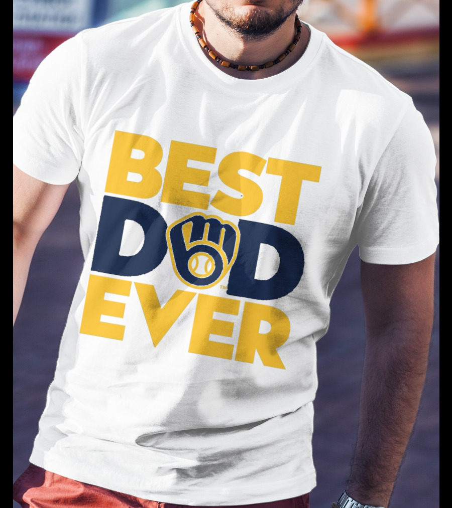 Best Dad Ever Milwaukee Brewers MLB T-Shirt