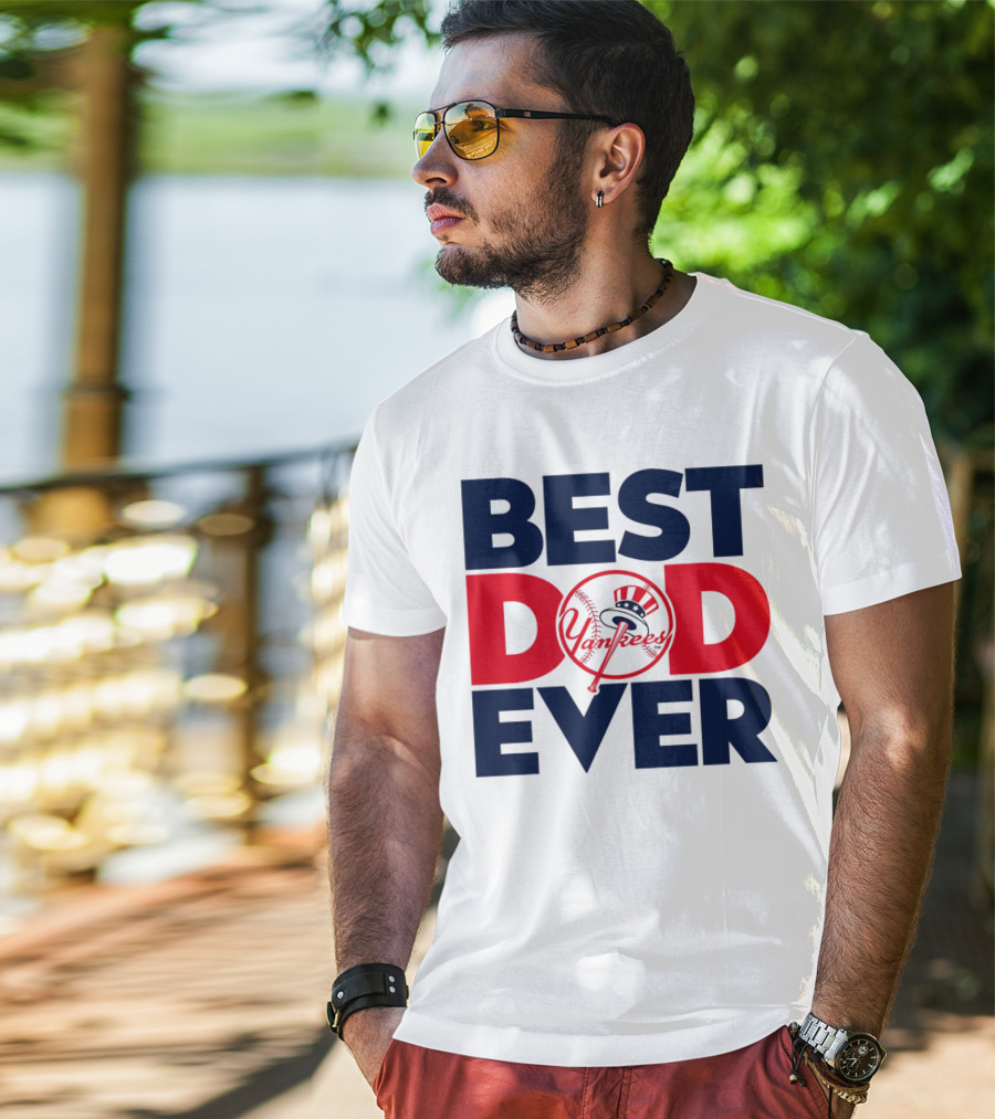 Best Dad Ever Yankees MLB Fan Favorite T-Shirt