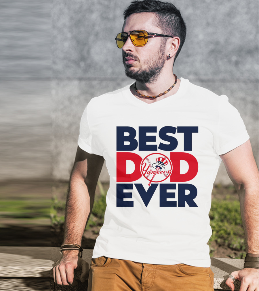 Best Dad Ever Yankees MLB Fan Favorite T-Shirt