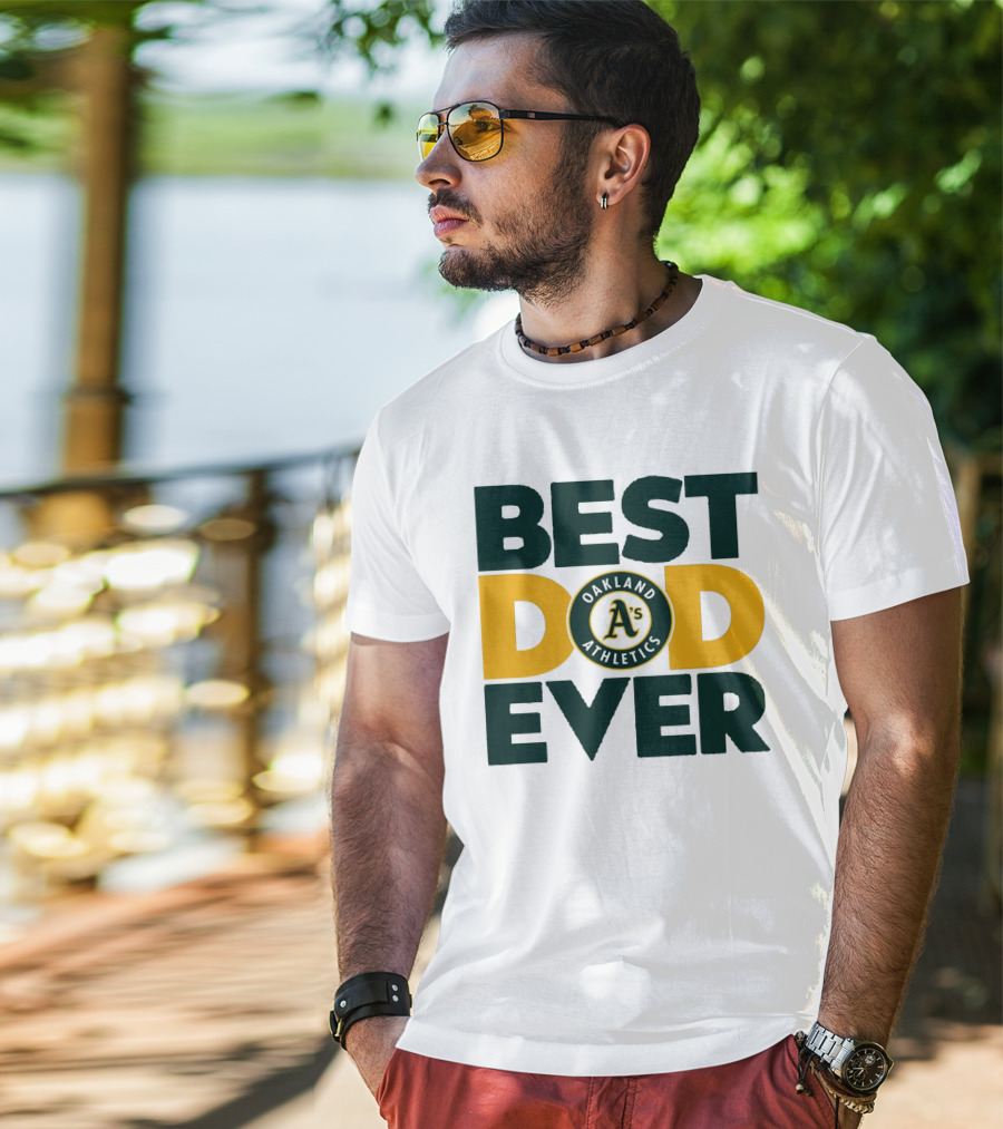 Best Dad Ever Oakland Athletics MLB A's T-Shirt