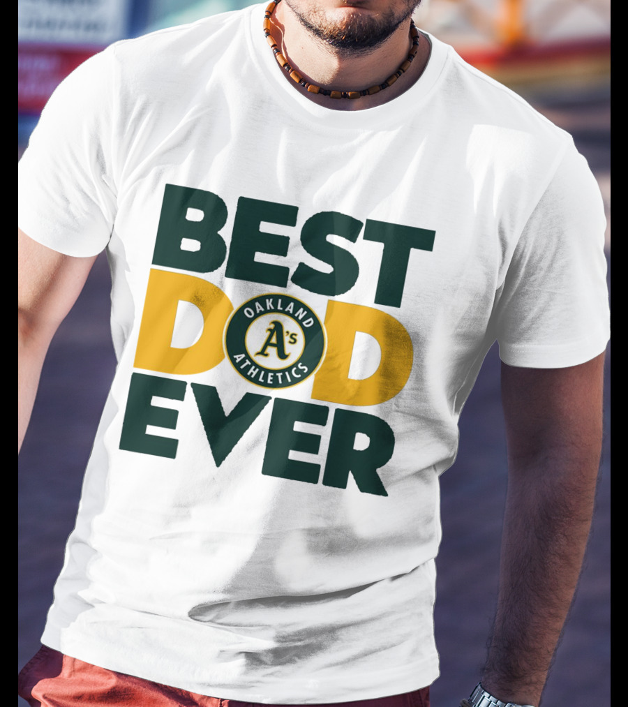 Best Dad Ever Oakland Athletics MLB A's T-Shirt