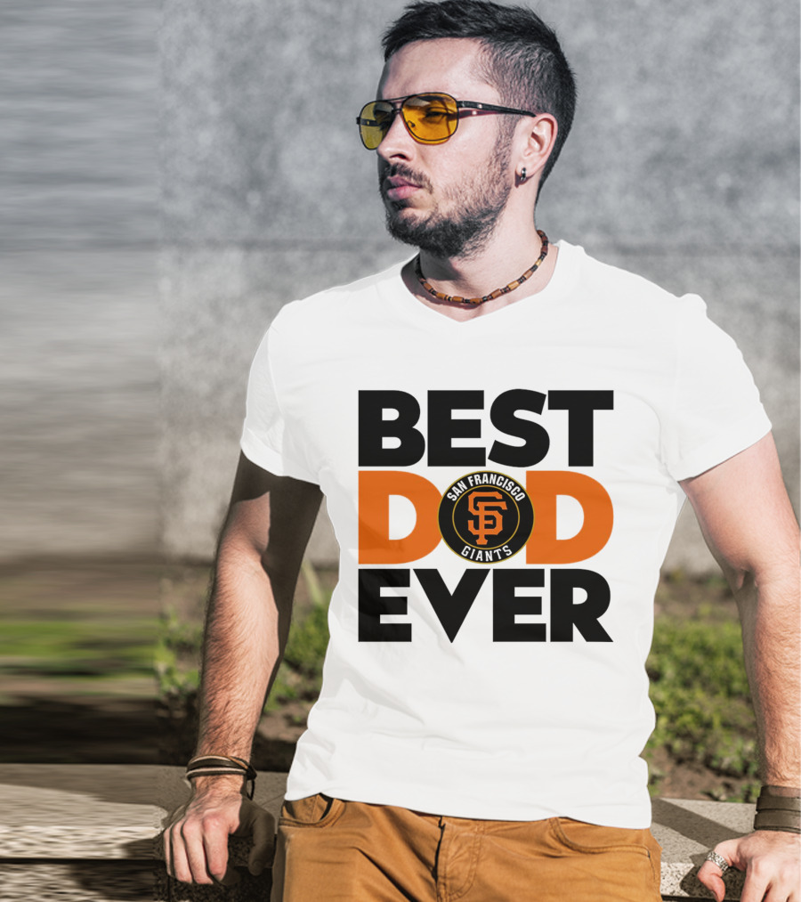 Best Dad Ever San Francisco Giants MLB T-Shirt