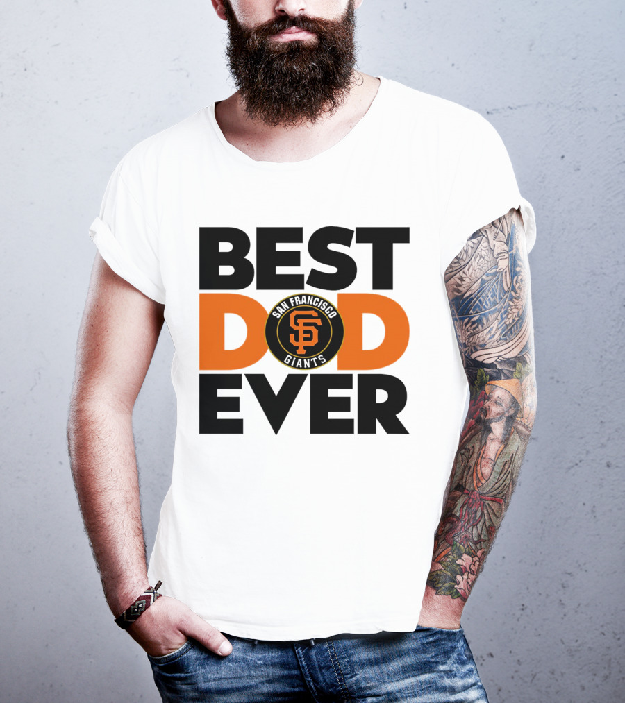 Best Dad Ever San Francisco Giants MLB T-Shirt