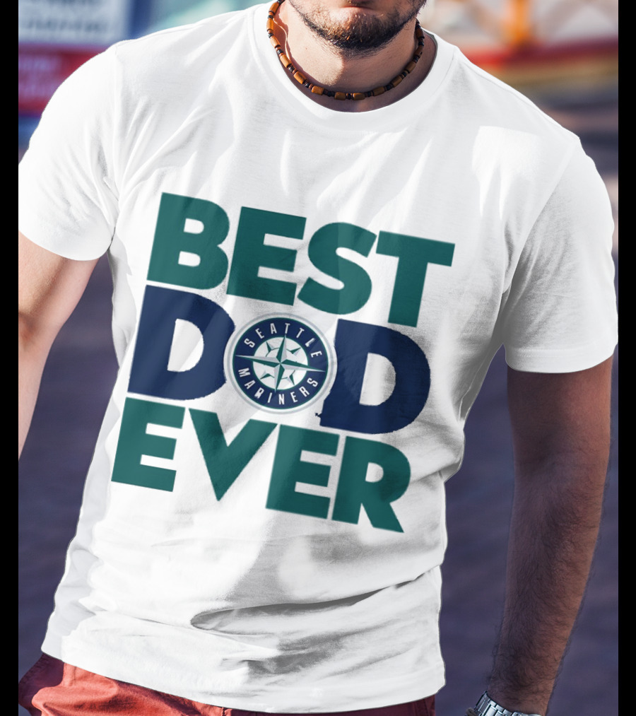 Best Dad Ever Seattle Mariners MLB T-Shirt