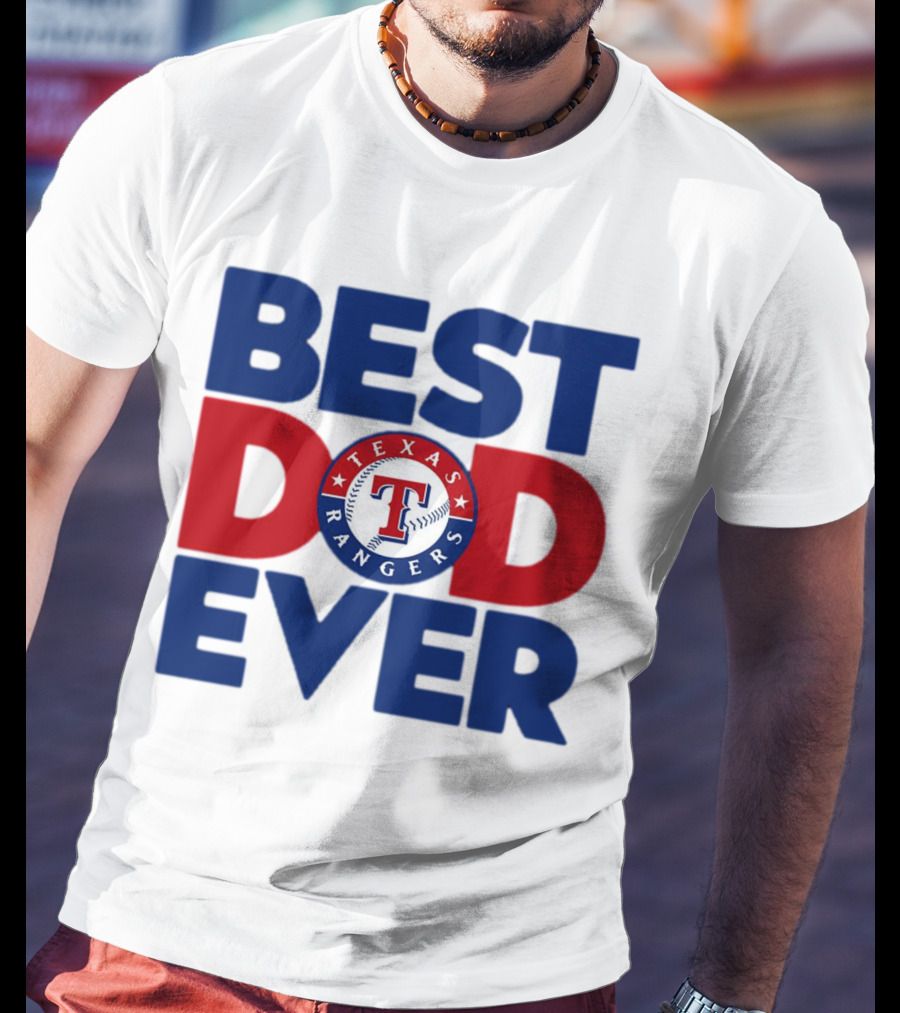 Best Dad Ever Texas Rangers MLB Baseball Fan T-Shirt