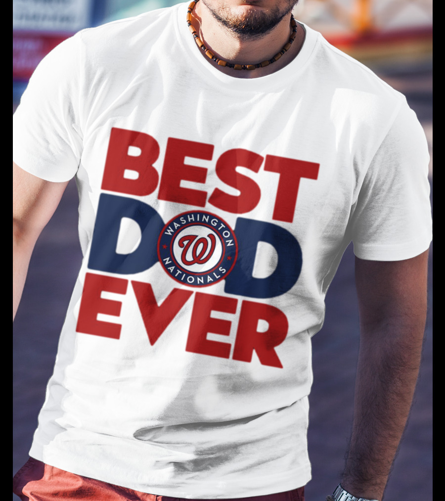 Best Dad Ever Washington Nationals MLB T-Shirt