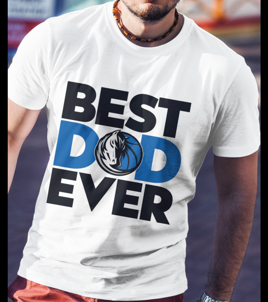 Best Dad Ever NBA Dallas Mavericks T-Shirt