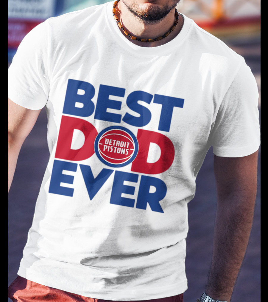 Best Dad Ever Detroit Pistons NBA T-Shirt