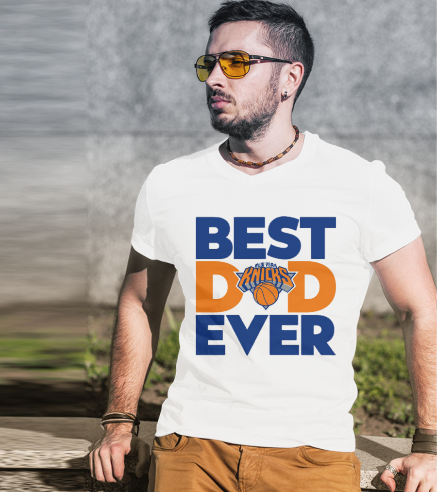 Best Dad Ever New York Knicks NBA T-Shirt