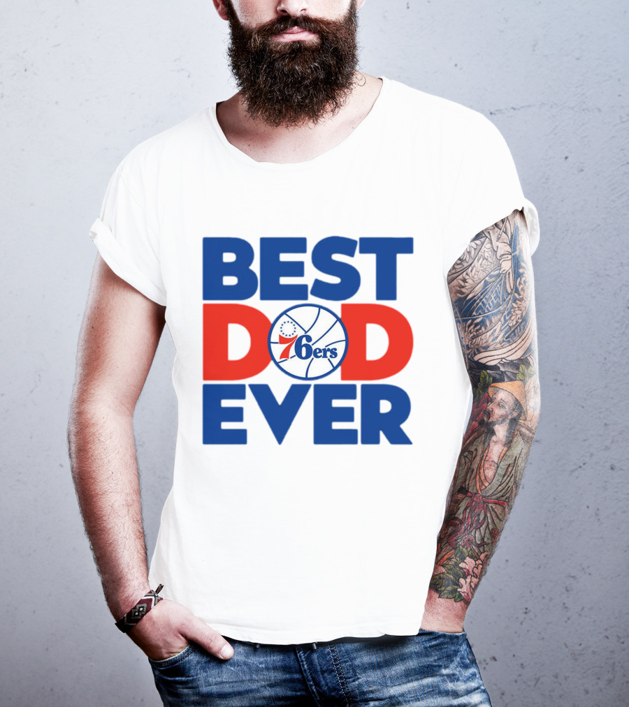 Best Dad Ever 76ers Basketball T-Shirt