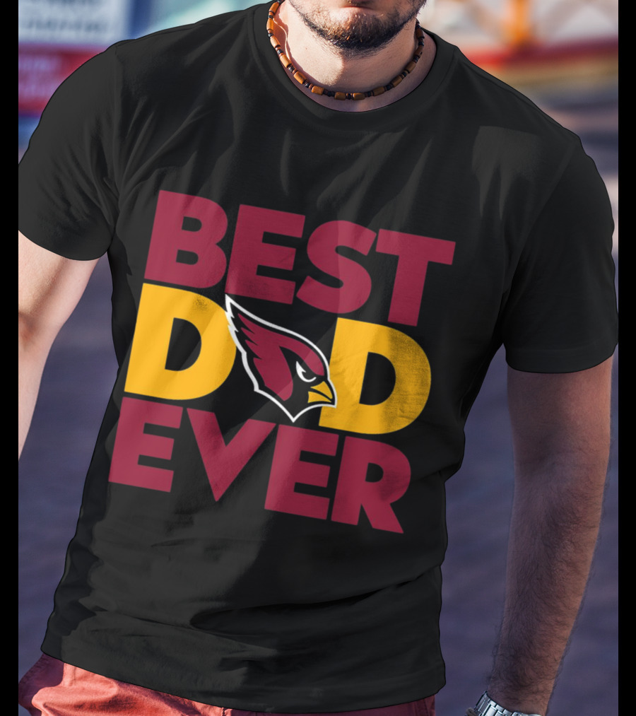 Best Dad Ever Arizona Cardinals NFL T-Shirt