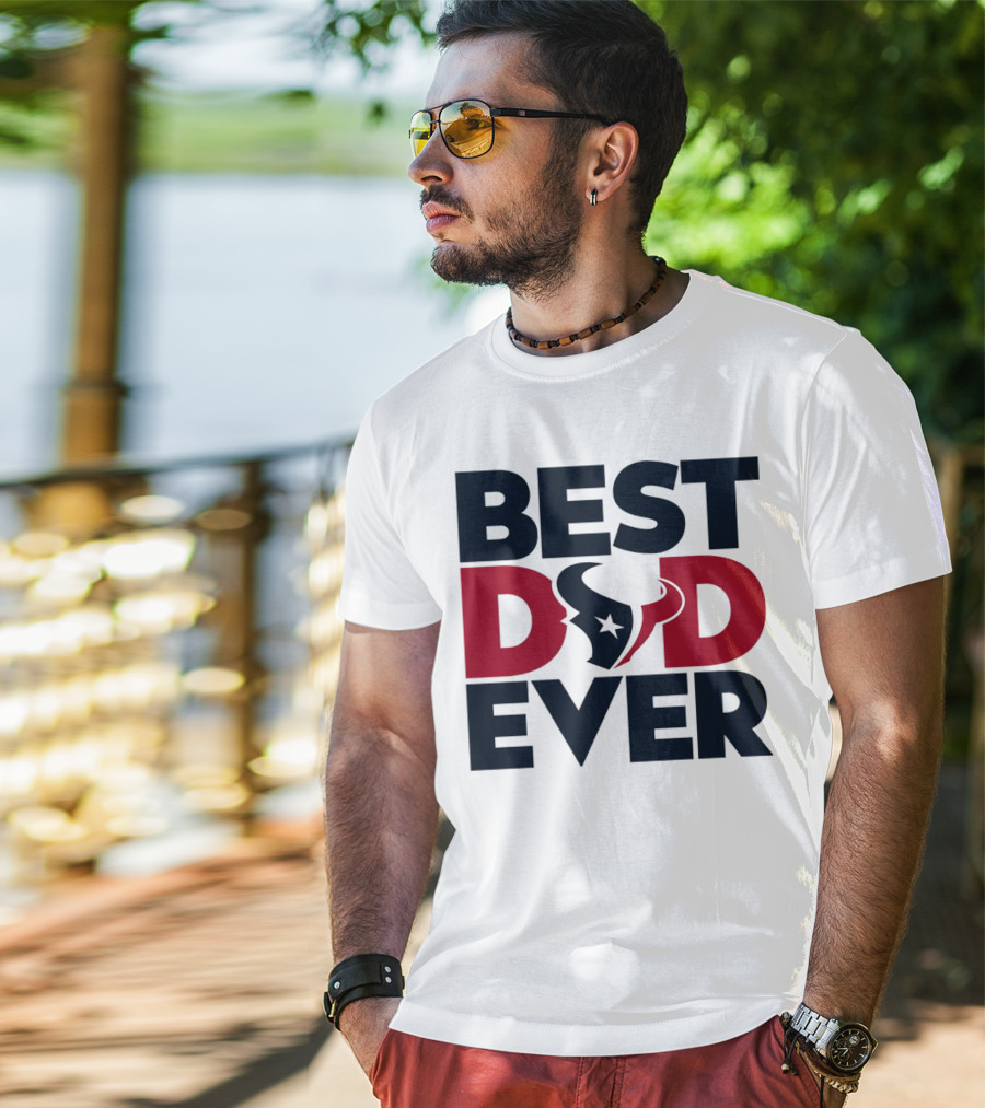 Best Dad Ever Houston Texans NFL T-Shirt