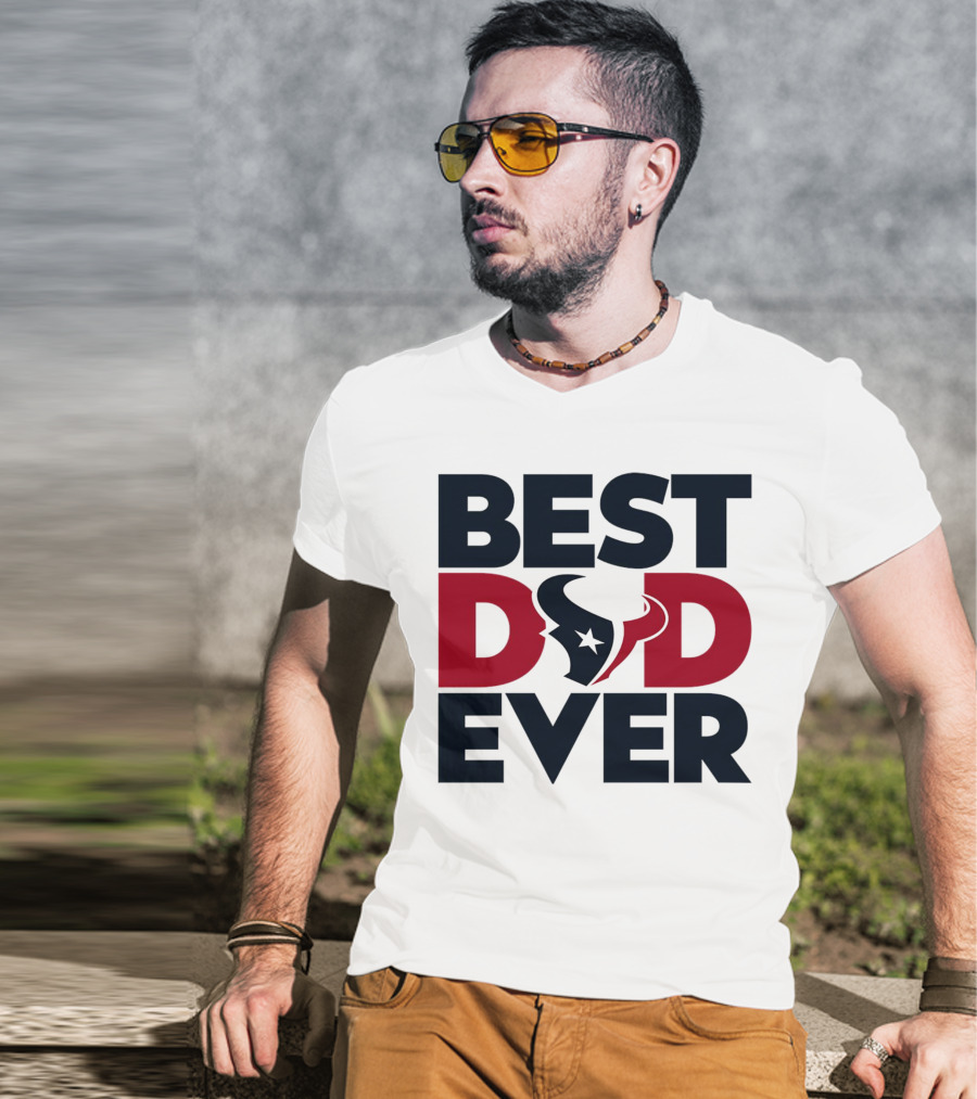 Best Dad Ever Houston Texans NFL T-Shirt