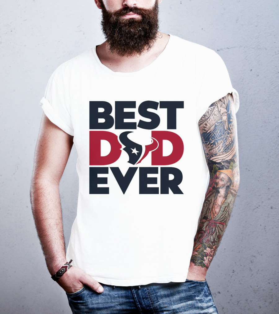 Best Dad Ever Houston Texans NFL T-Shirt