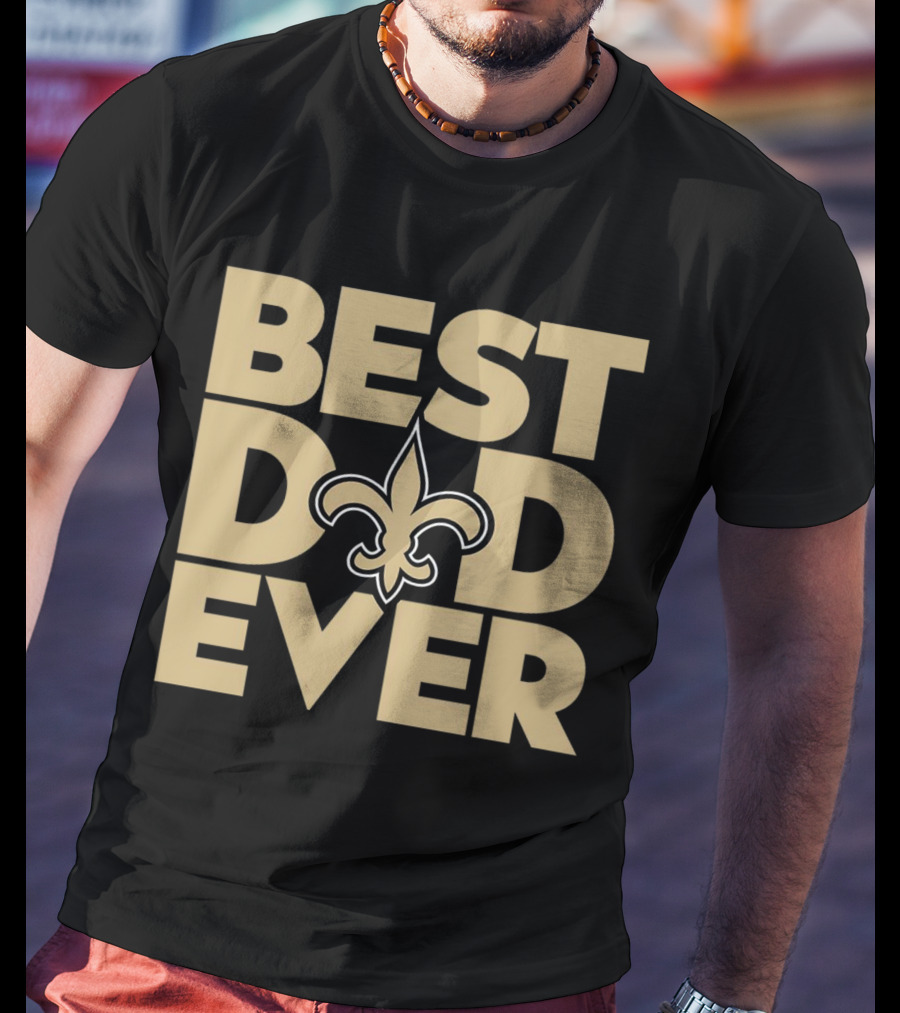 Best Dad Ever New Orleans Saints NFL T-Shirt