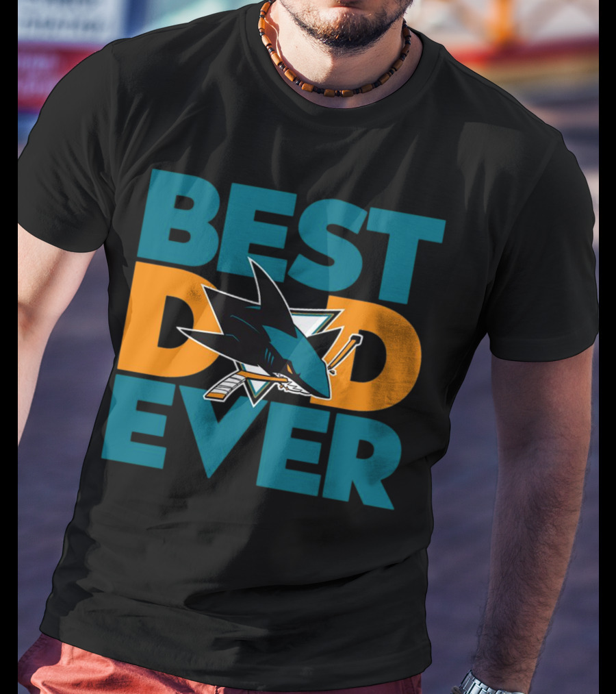 BEST DAD EVER San Jose Sharks NHL T-Shirt