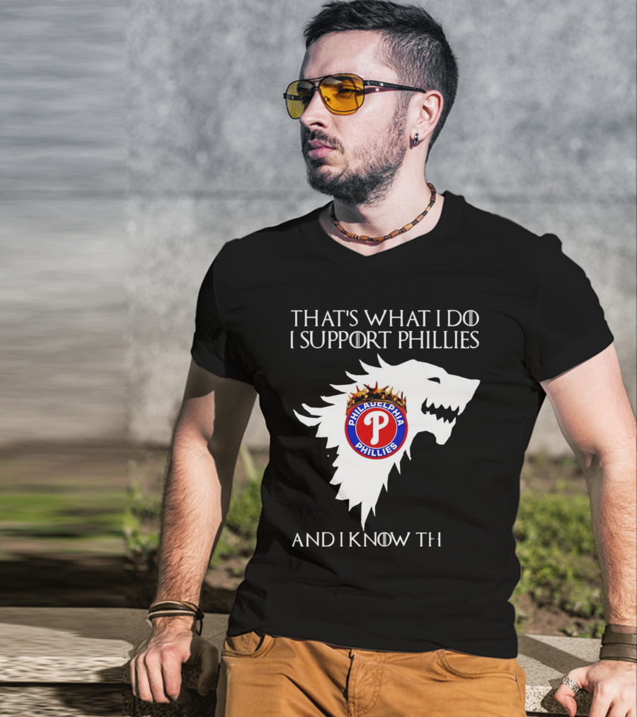 That's What I Do I Support Philadelphia Phillies And I Know Things T-Shirt