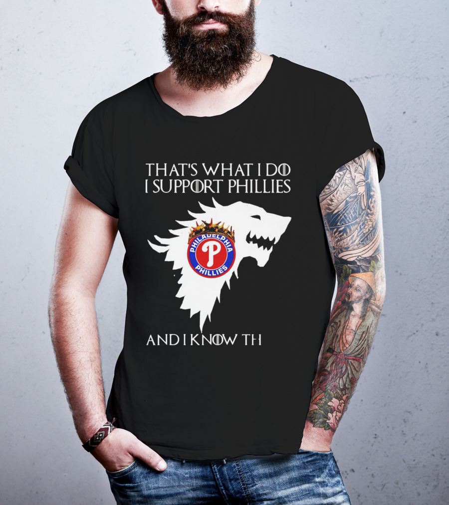 That's What I Do I Support Philadelphia Phillies And I Know Things T-Shirt