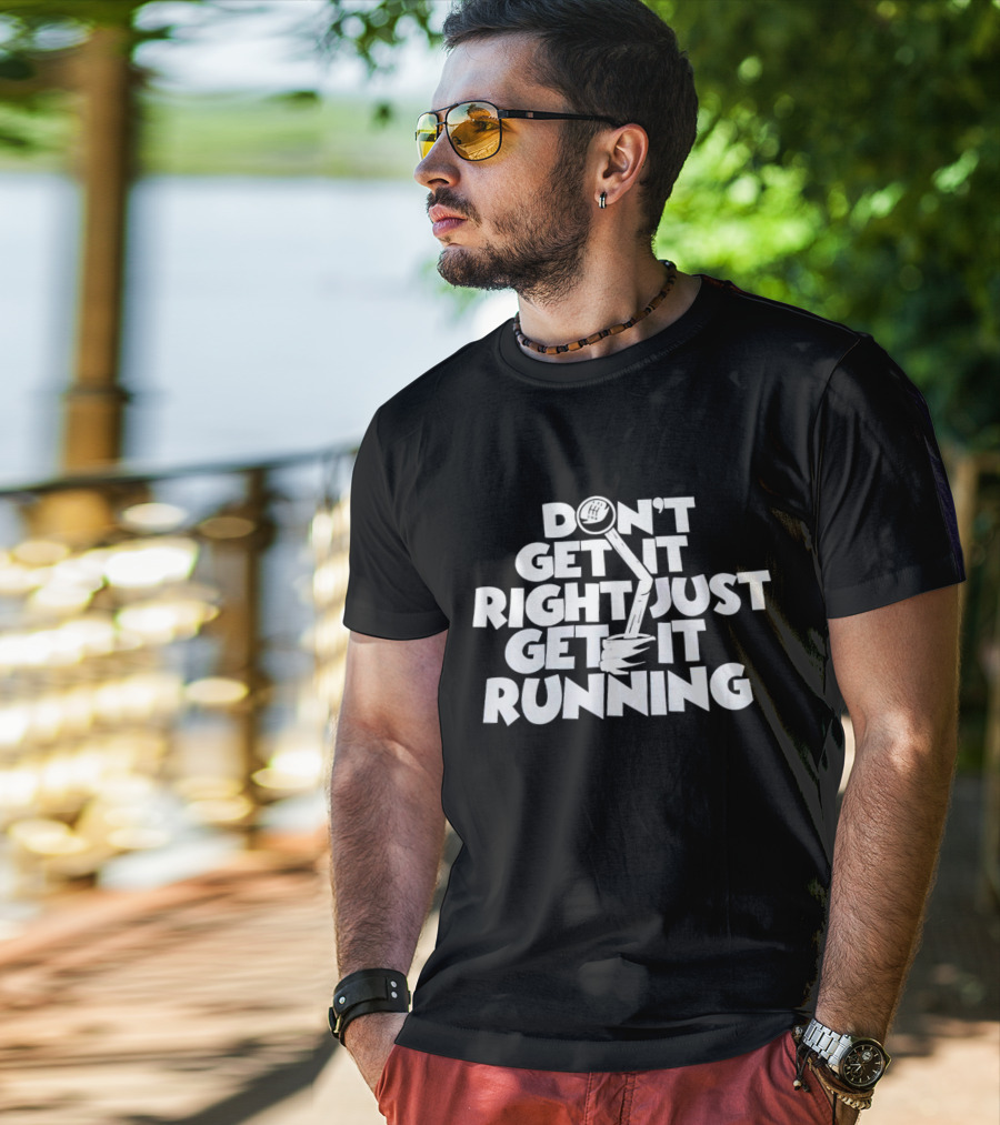 Don't Get It Right Just Get It Running Manual Gear Shift T-Shirt