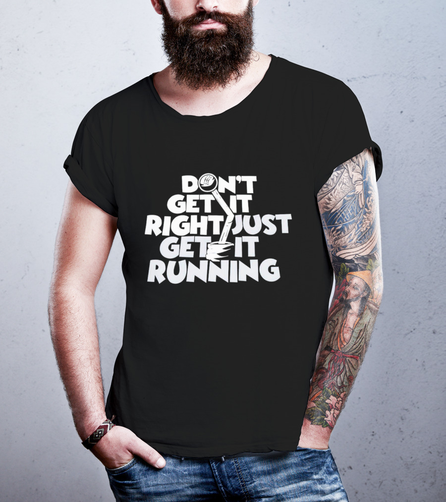 Don't Get It Right Just Get It Running Manual Gear Shift T-Shirt