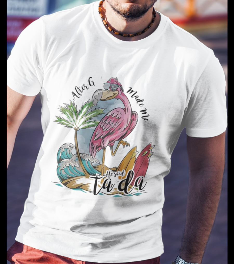 Flamingo After God Made Me He Said Ta Da Summer Surfboard Palm Wave T-Shirt