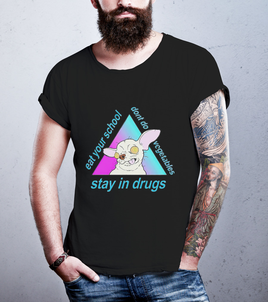 Stay In Drugs Eat Your School Don’t Do Vegetables Trippy Dog Triangle T-Shirt