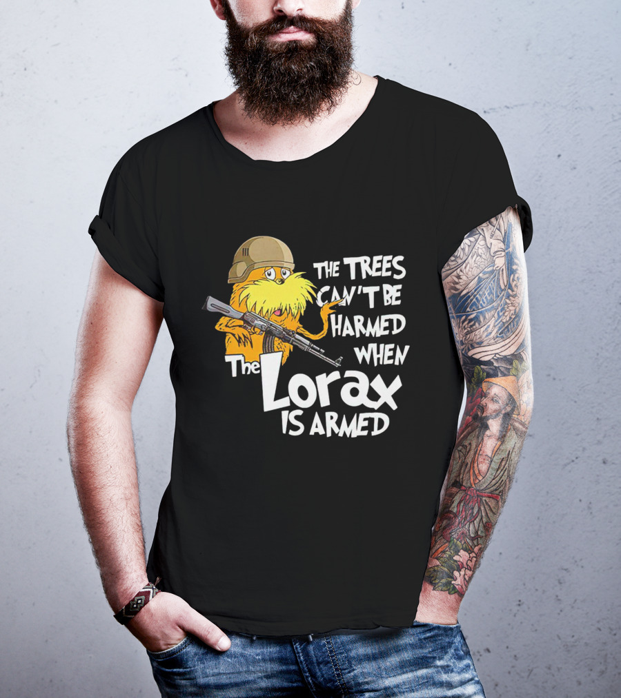 The Trees Can't Be Harmed When The Lorax Is Armed With Helmet And Gun T-Shirt