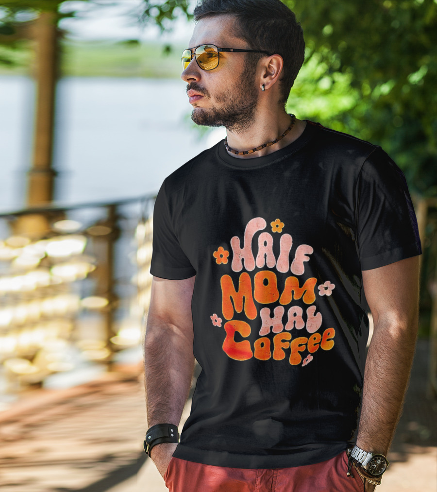 Half Mom Half Coffee Floral T-Shirt