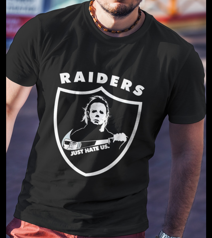 Raiders Michael Myers Just Hate Us T-Shirt