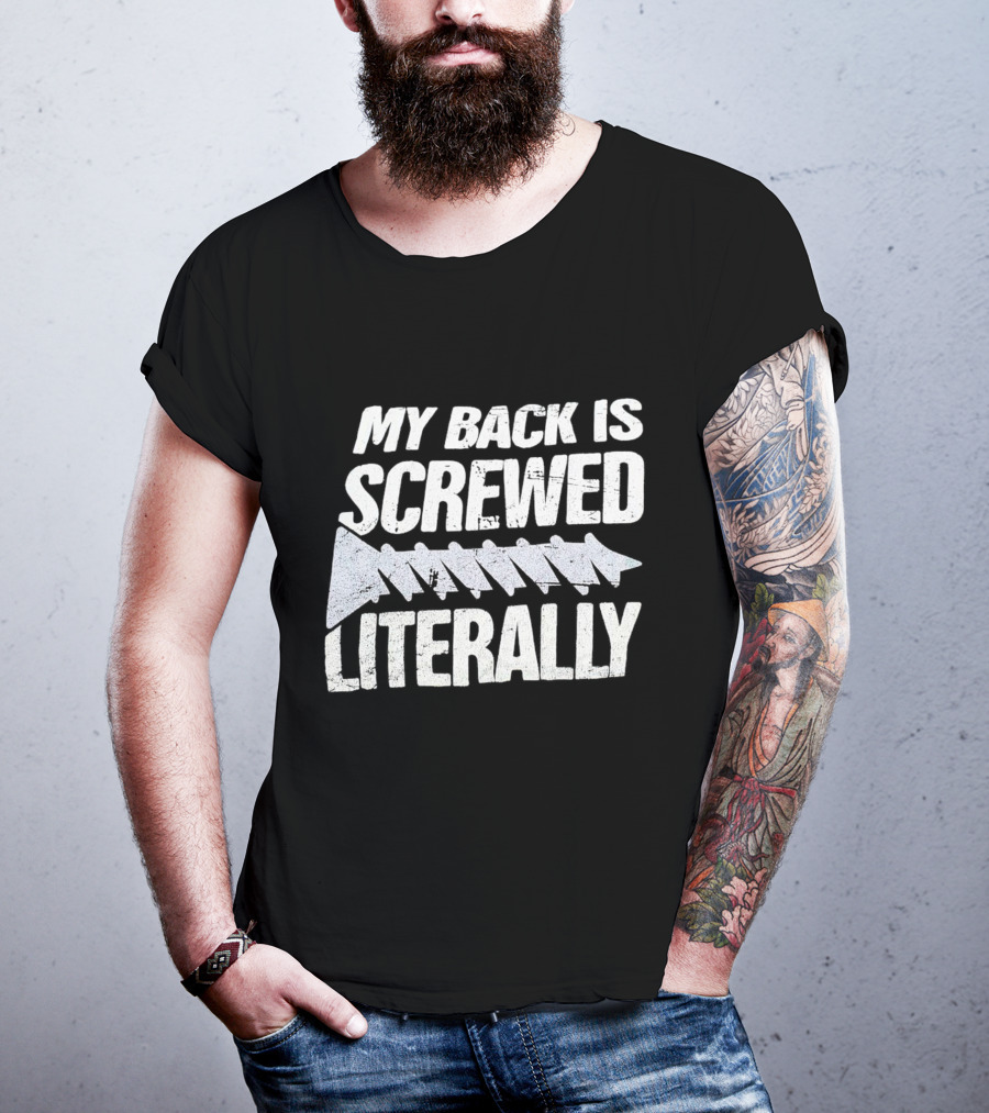 My Back Is Screwed Literally With Screw T-Shirt