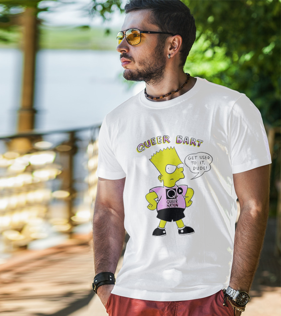 Queer Bart Queer Nation Get Used To It Dude T-Shirt