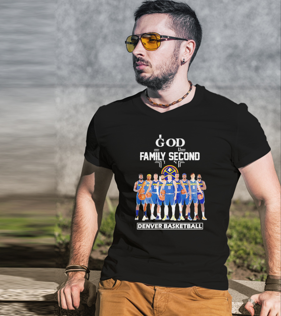God First Family Second Then Denver Basketball Team Players T-Shirt