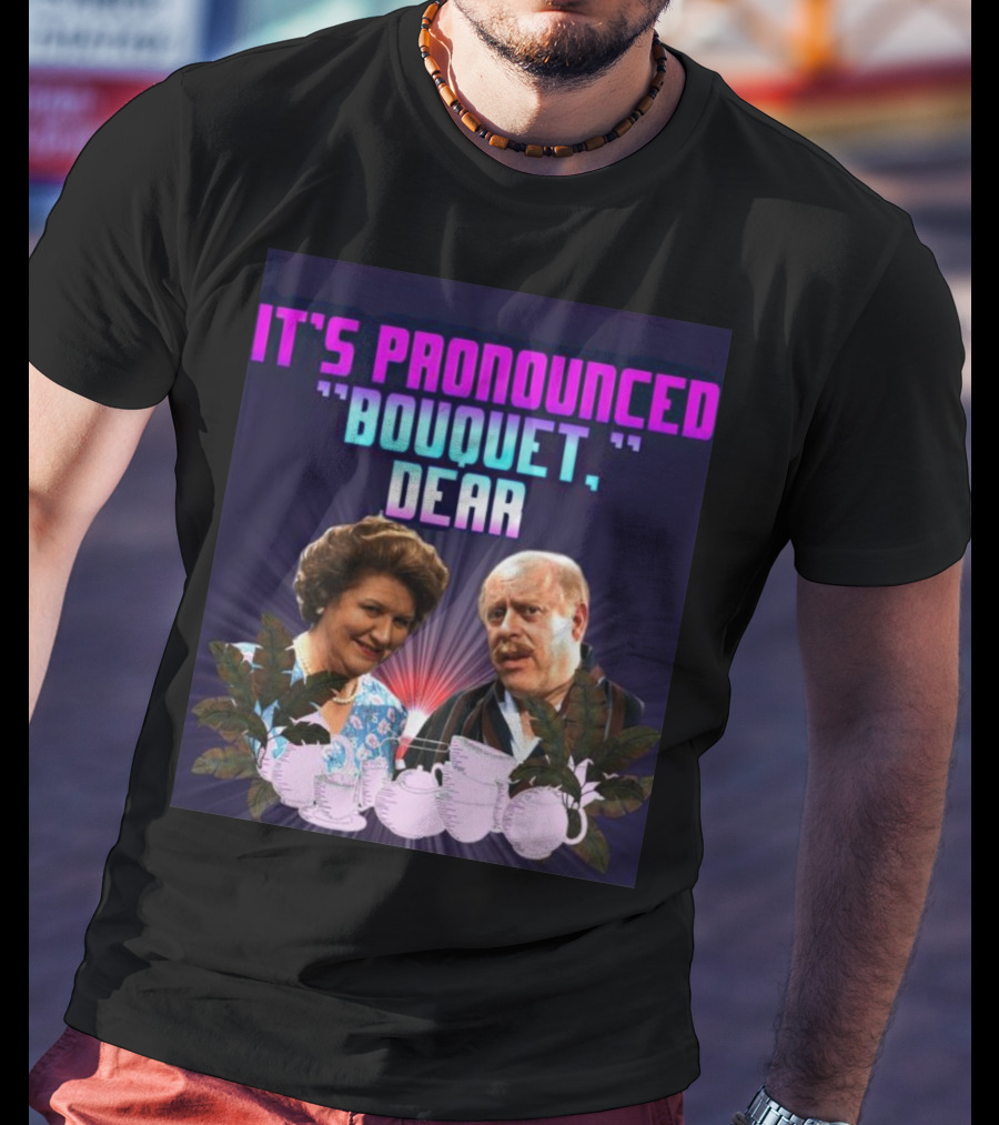 It's Pronounced Bouquet Dear Hyacinth Richard Teapots T-Shirt