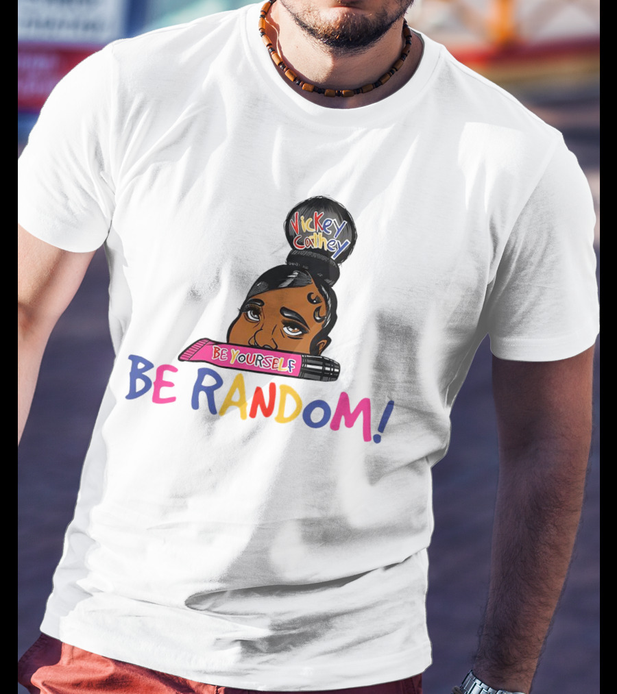 Vickey Cathey Be Yourself Be Random Colorful T-Shirt
