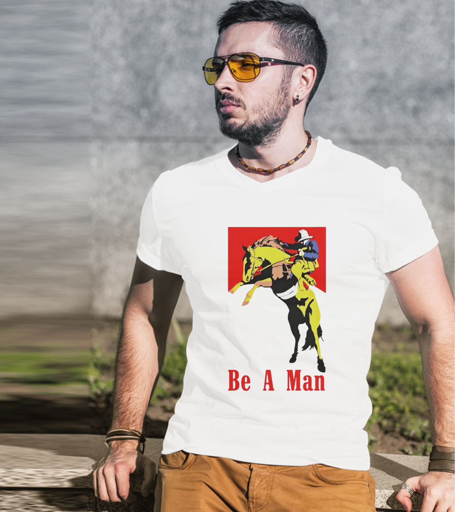 Be A Man Cowboy Rodeo Rider T-Shirt