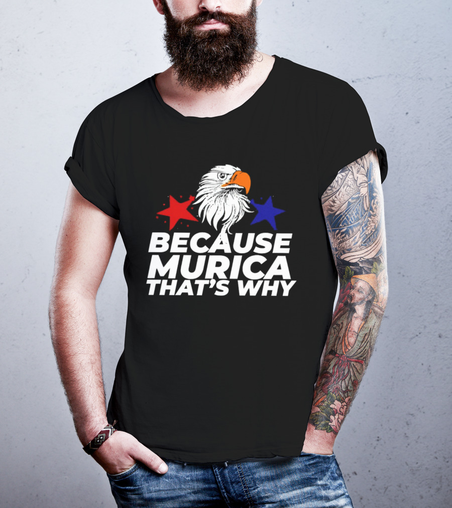 Because Murica That's Why Eagle With Red And Blue Stars T-Shirt