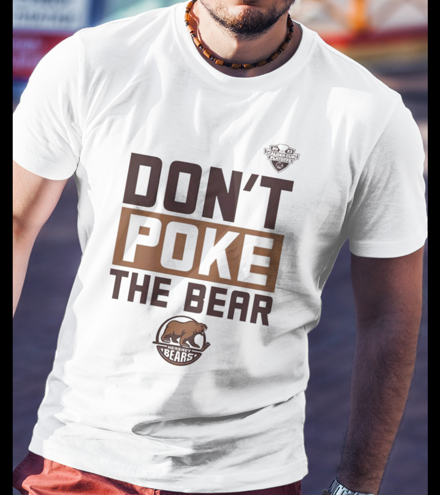 Hershey Bears Don’t Poke The Bear Calder Cup Playoffs Hockey Competition Spirit T-Shirt