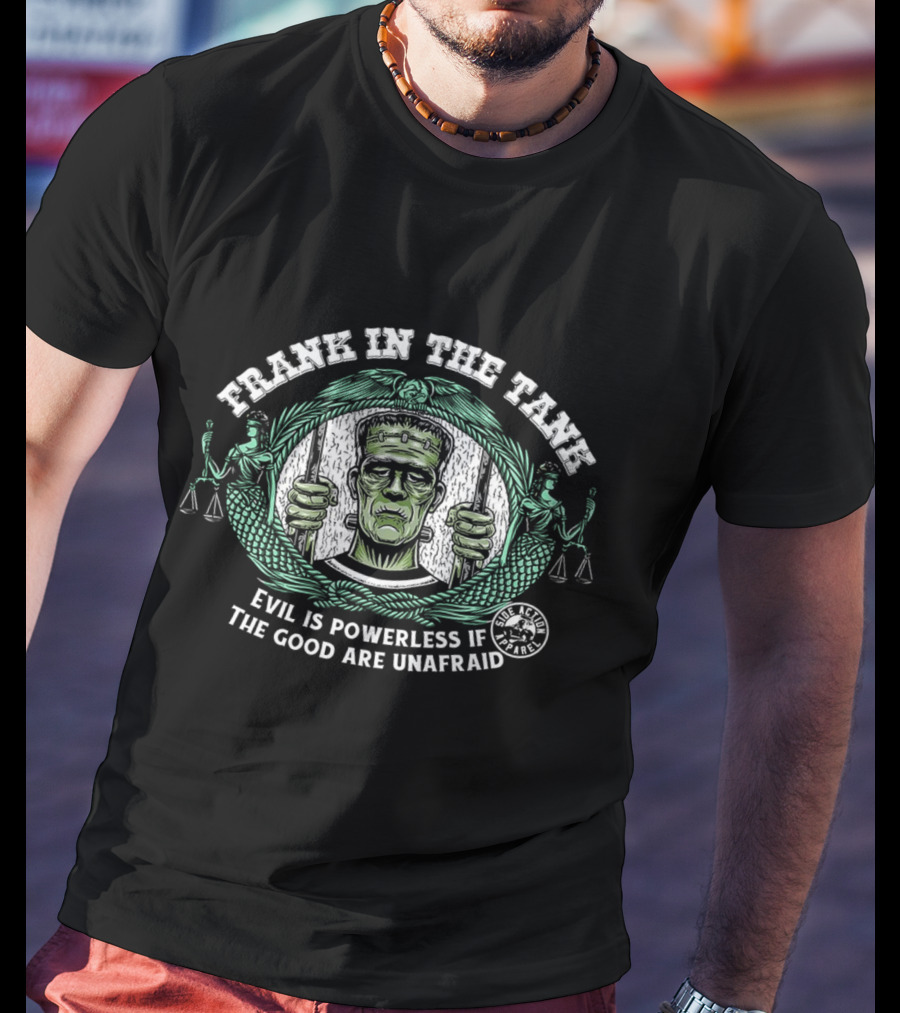 Frank In The Tank Evil Is Powerless If The Good Are Unafraid Monster Justice Scales T-Shirt