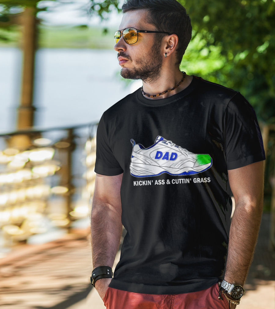DAD Sneaker Kickin’ Ass And Cuttin’ Grass T-Shirt