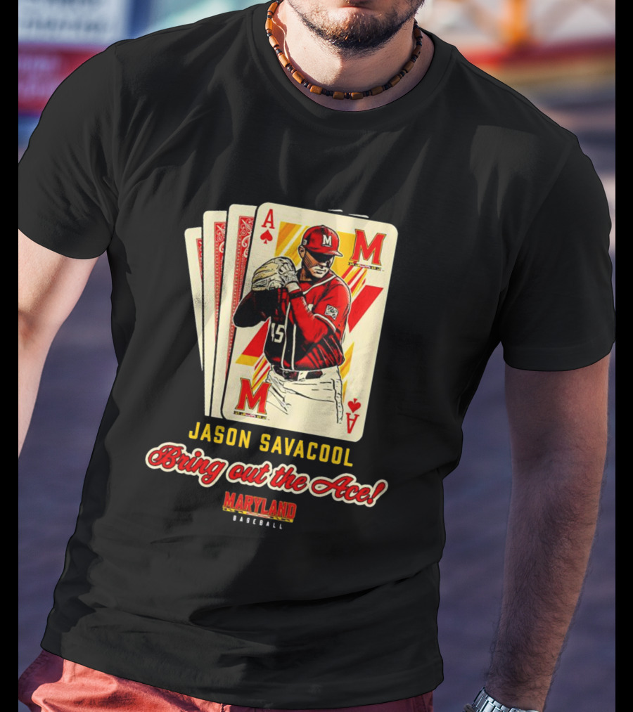 Jason Savacool Bring Out The Ace Maryland Baseball Player Card T-Shirt