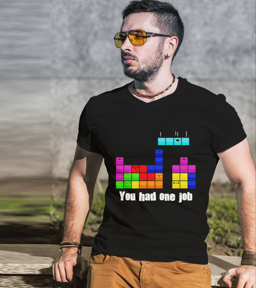 Tetris Blocks You Had One Job Game Humor T-Shirt