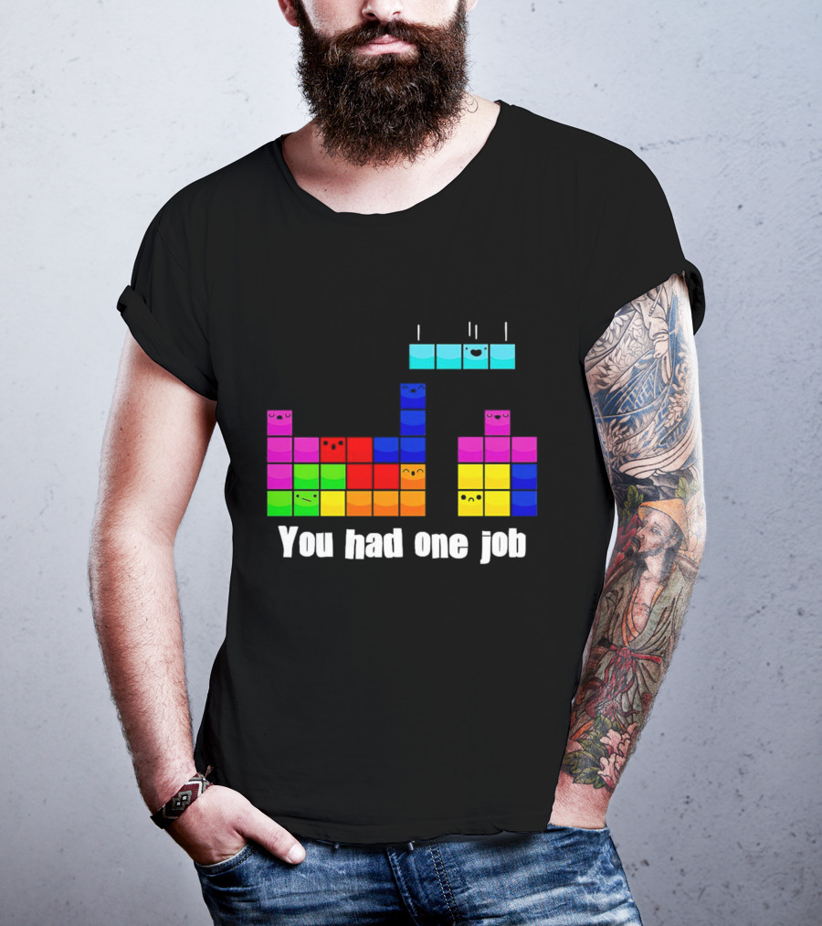 Tetris Blocks You Had One Job Game Humor T-Shirt