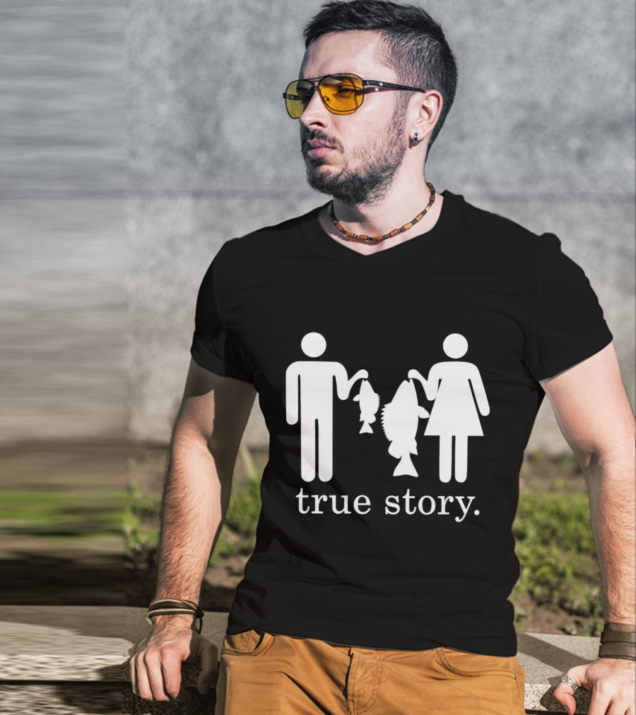 True Story Fishing Gifts I Love T-Shirt