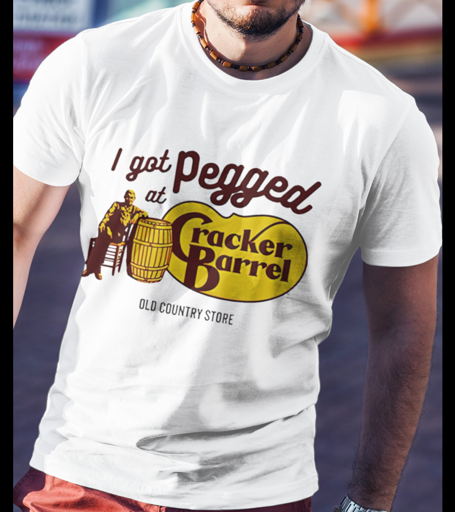 I Got Pegged At Cracker Barrel Old Country Store T-Shirt