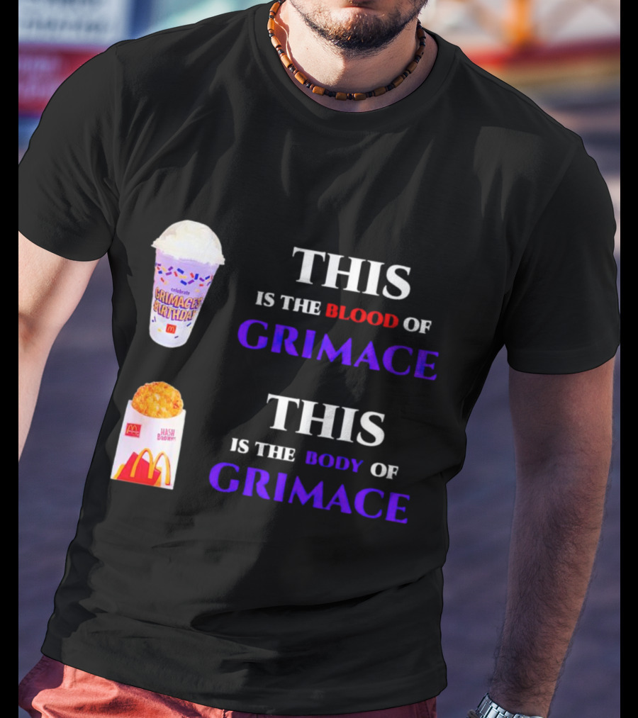 This Is The Blood Of Grimace Grimace's Birthday Shakes This Is The Body Of Grimace Mc Donald's Hash Browns T-Shirt