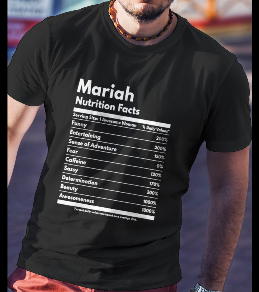 Mariah Nutrition Facts Funny Entertaining Adventure Sassy Determination Beauty Awesomeness T-Shirt