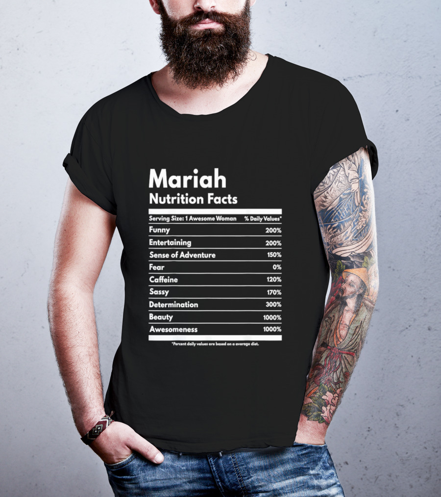 Mariah Nutrition Facts Funny Entertaining Adventure Sassy Determination Beauty Awesomeness T-Shirt