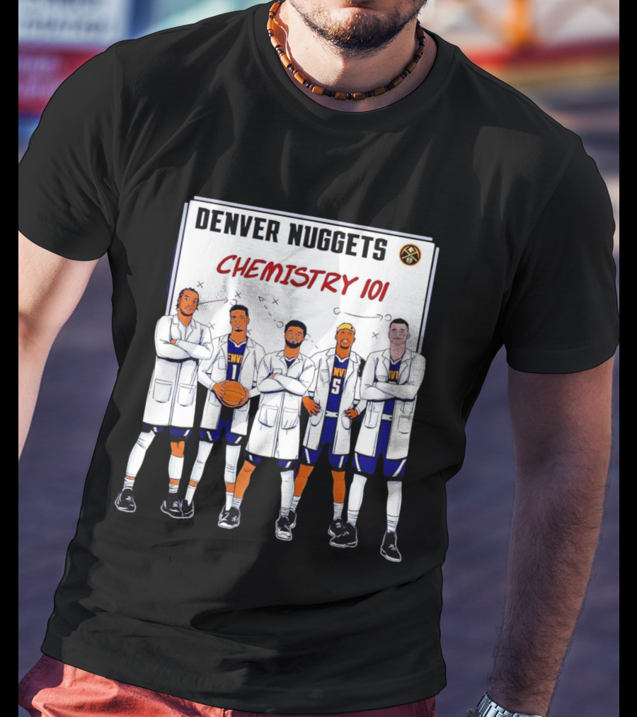 Denver Nuggets Chemistry 101 Team Synergy In Lab Coats T-Shirt